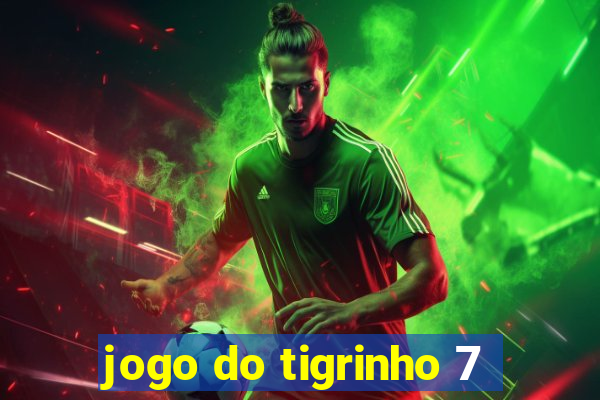 jogo do tigrinho 7